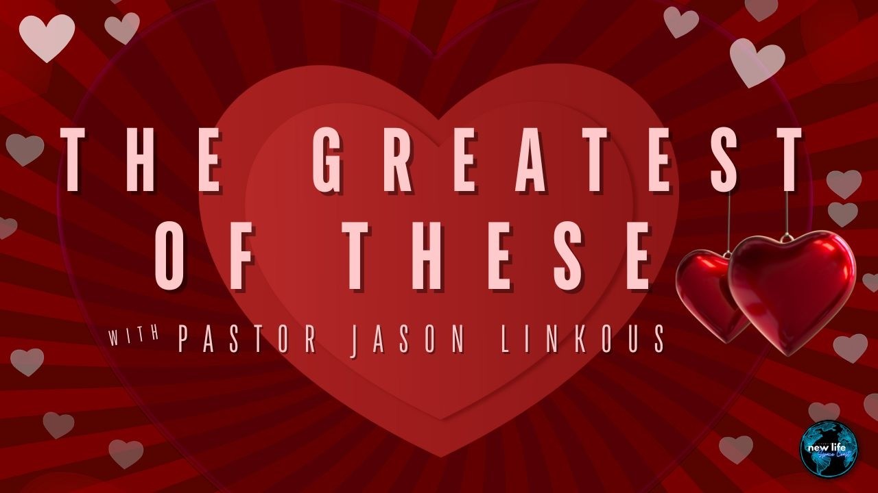 The Greatest of These | Pastor Jason Linkous
