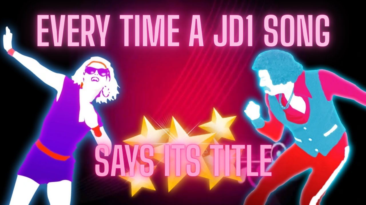 Every time Just Dance 1 songs say their title