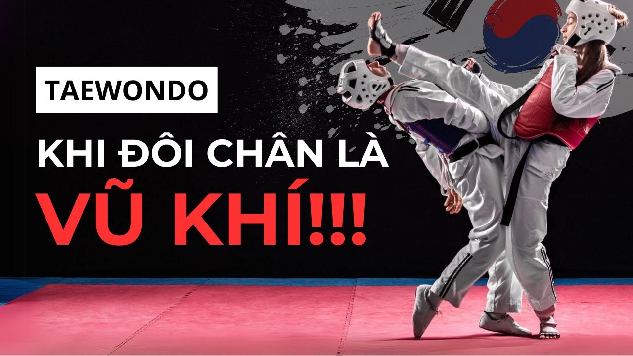 Taekwondo - Bí Mật Của Môn Võ Phổ Biến Top 2 Thế Giới Là Gì?