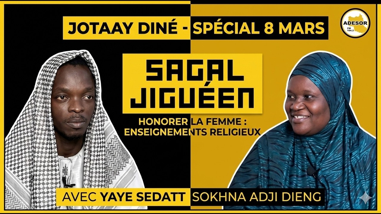 JOTAAY DINÉ : SAGAL JIGUÉEN - Spécial 8 Mars avec Sokhna Adji Dieng -ADESOR FM 104.2