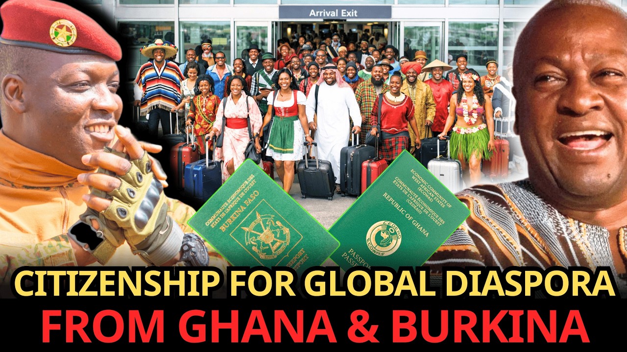 GHANA & BURKINA Open CITIZENSHIP to the Global AFRICAN DIASPORA