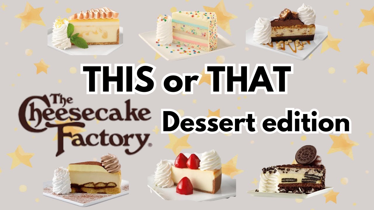 THIS or THAT The Cheesecake Factory Dessert edition 🍰
