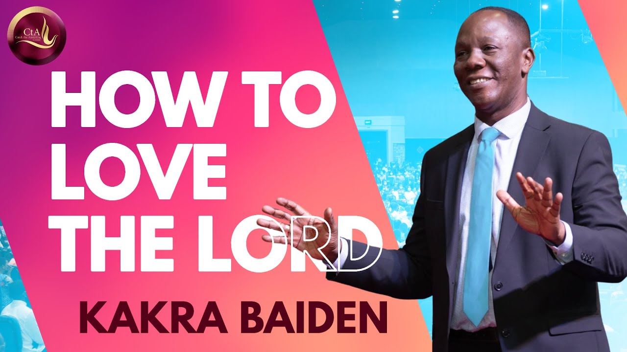 How To Love The Lord | Bishop Kakra Baiden | 12 - 02- 2023