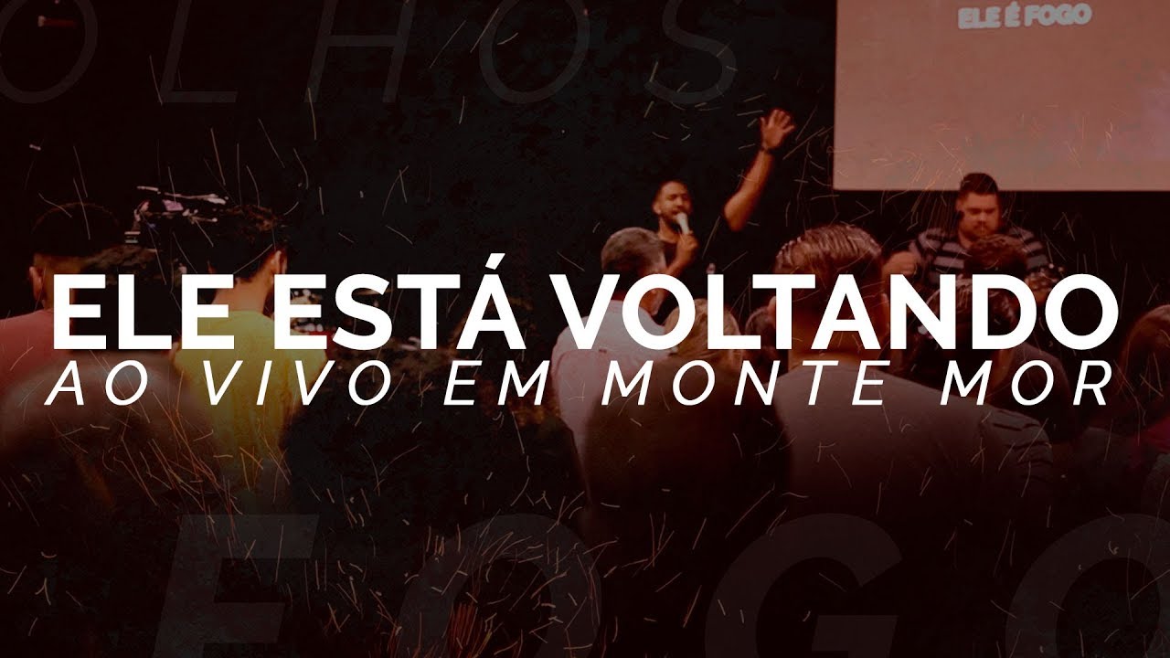 Ele está voltando - Ao Vivo em Monte Mor - SP