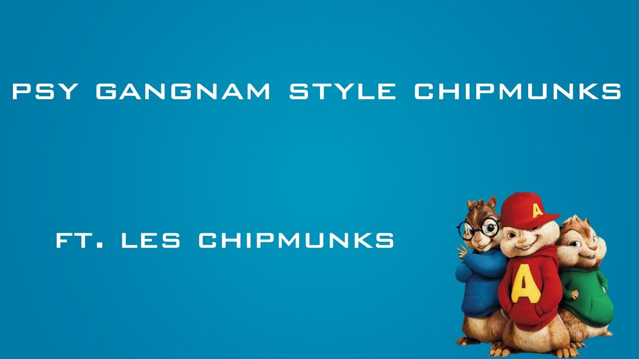 PSY gangnam style chipmunks