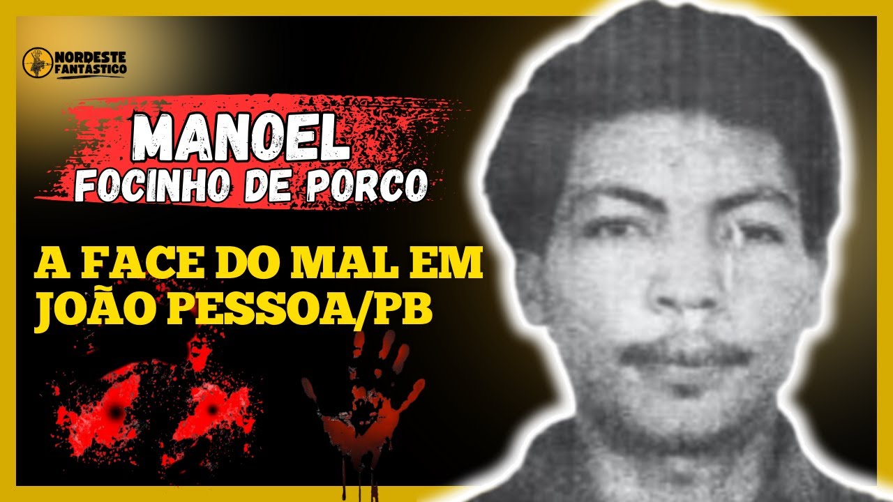 Manoel Focinho de Porco: O Fora da Lei Que Virou Lenda em João Pessoa-PB