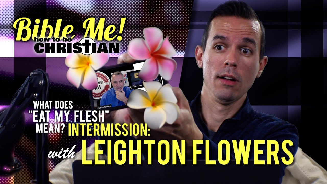 Intermission with @Soteriology101 (Leighton Flowers)