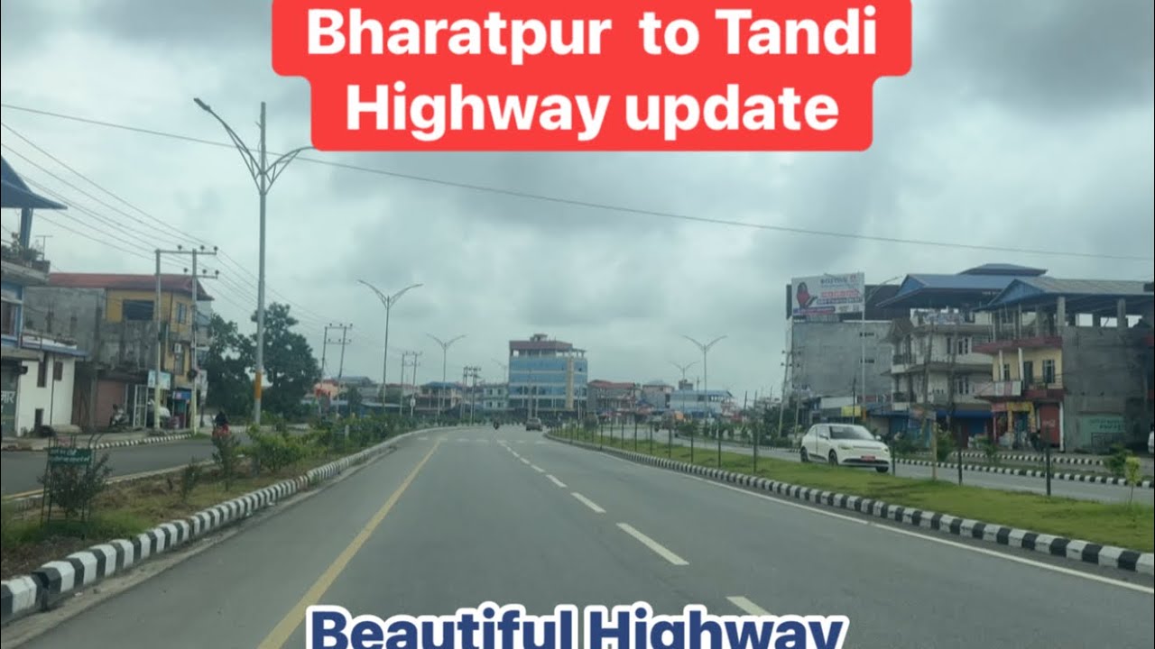 Kasto ramro highway/ mahendra highway/bharatpur/tandi 