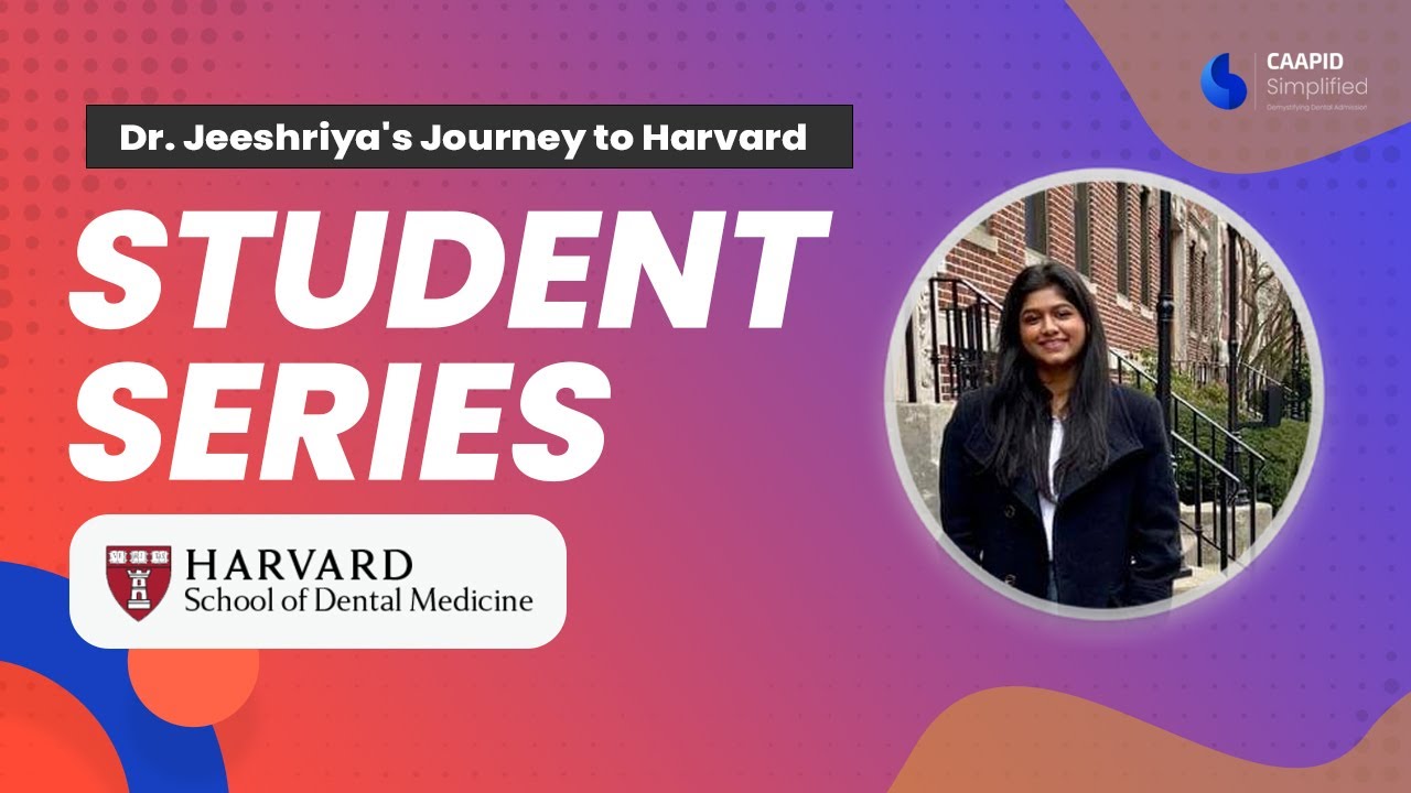 Student Series: Dr. Jeeshriya's Journey to Harvard, Advanced Standing DMD | Caapid Simplified.