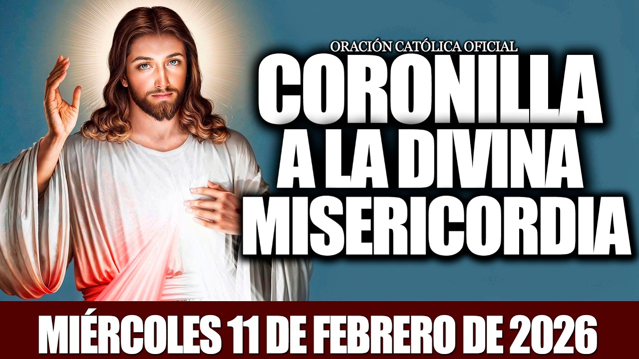 CORONILLA A LA DIVINA MISERICORDIA DE HOY MIÉRCOLES 11 DE FEBRERO DE 2026❤️‍🔥EL SANTO ROSARIO❤️‍🔥
