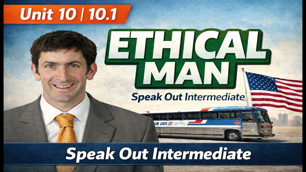 ETHICAL MAN  | Unit 10| 10.1  ETHICAL MAN | Speak out intermediate