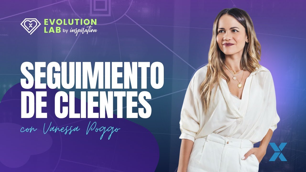 Seguimiento de Clientes | Evolution Lab by Inspiration con Vanessa Poggo