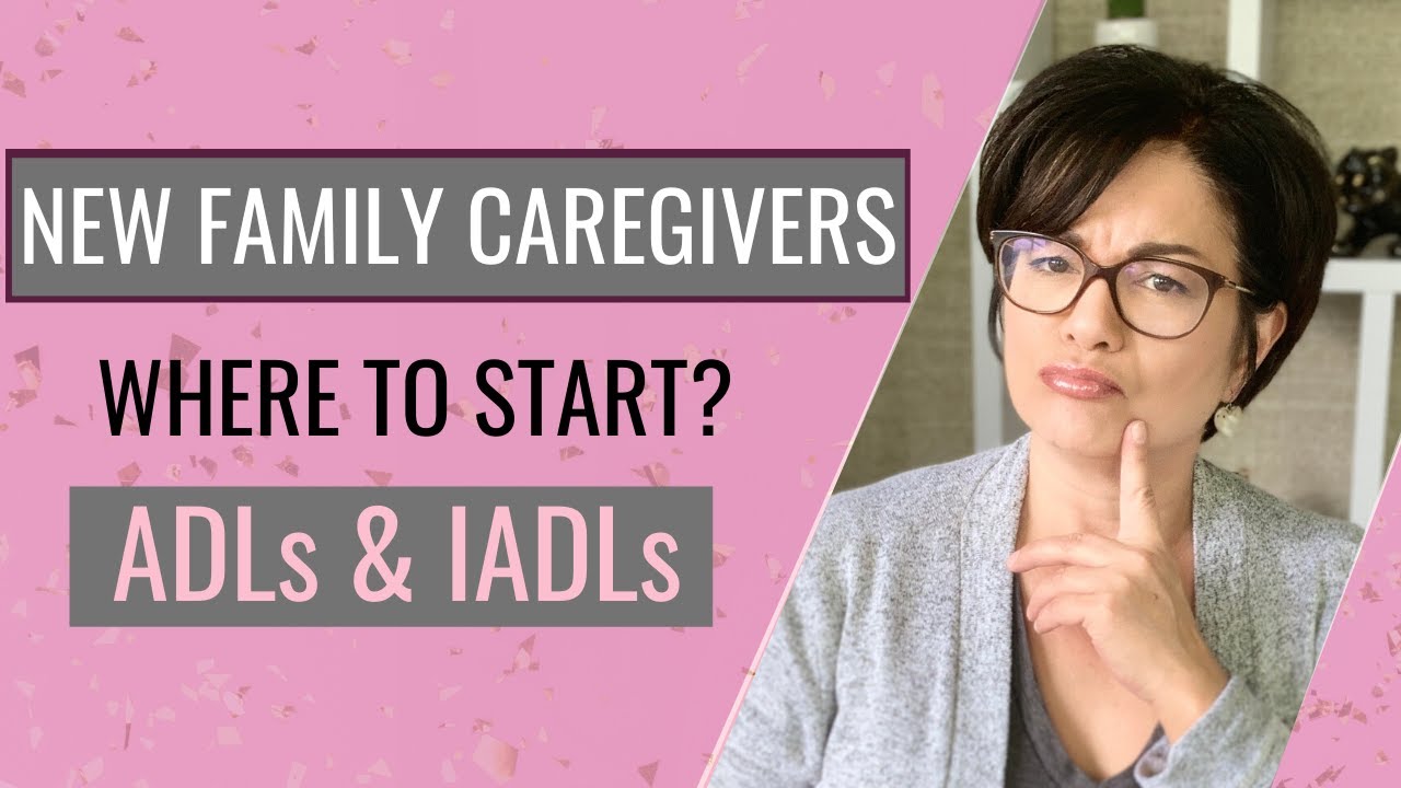 HOW TO INTERVENE WITH ELDERLY PARENT - Start with ADL's and IADLs