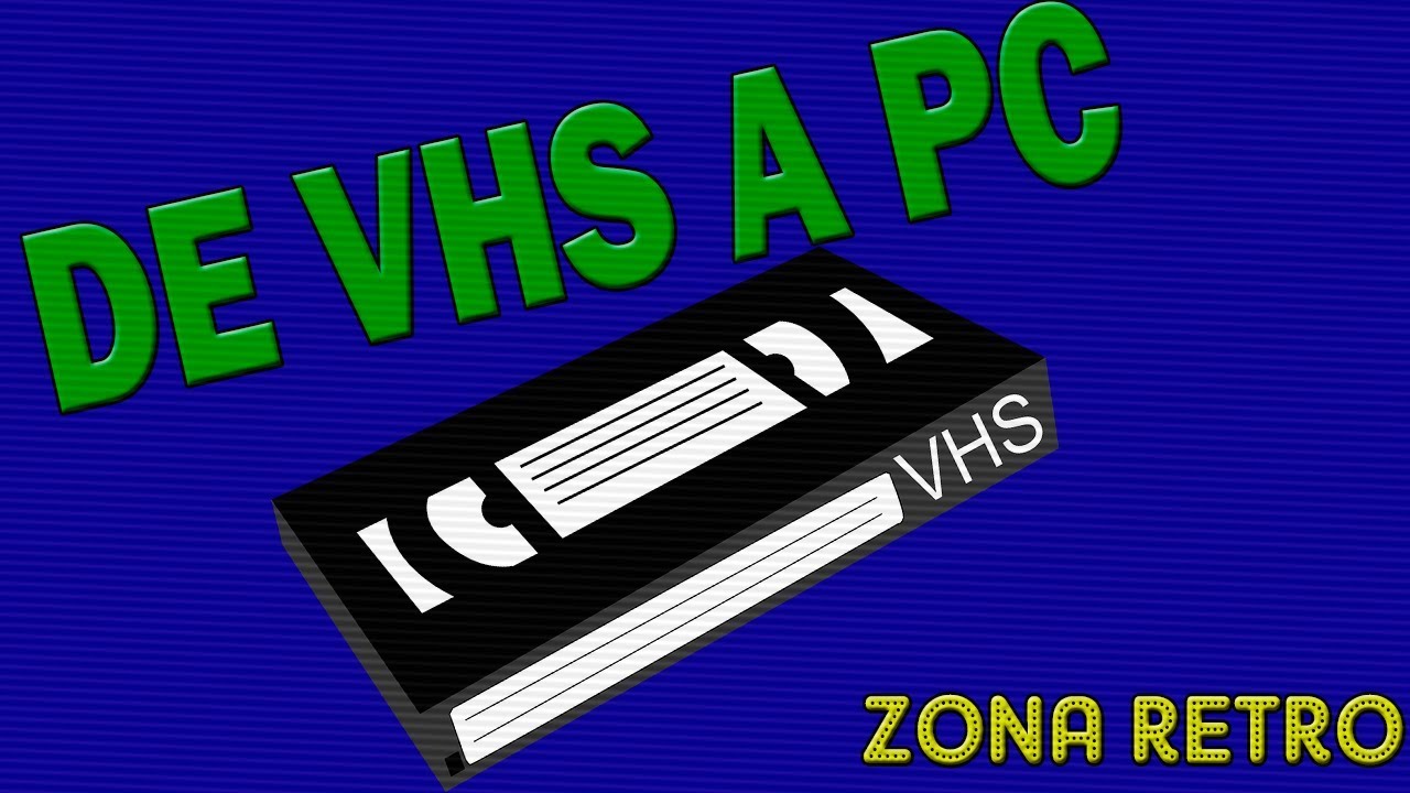 PASAR CINTAS DE VHS A PC/DVD/USB |ZONA RETRO|