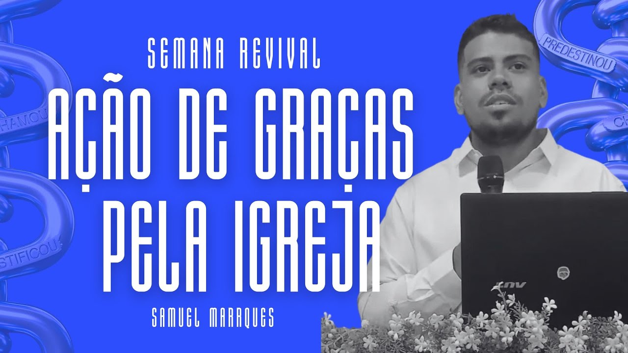 SEMANA REVIVAL - AÇÃO DE GRAÇAS PELA IGREJA