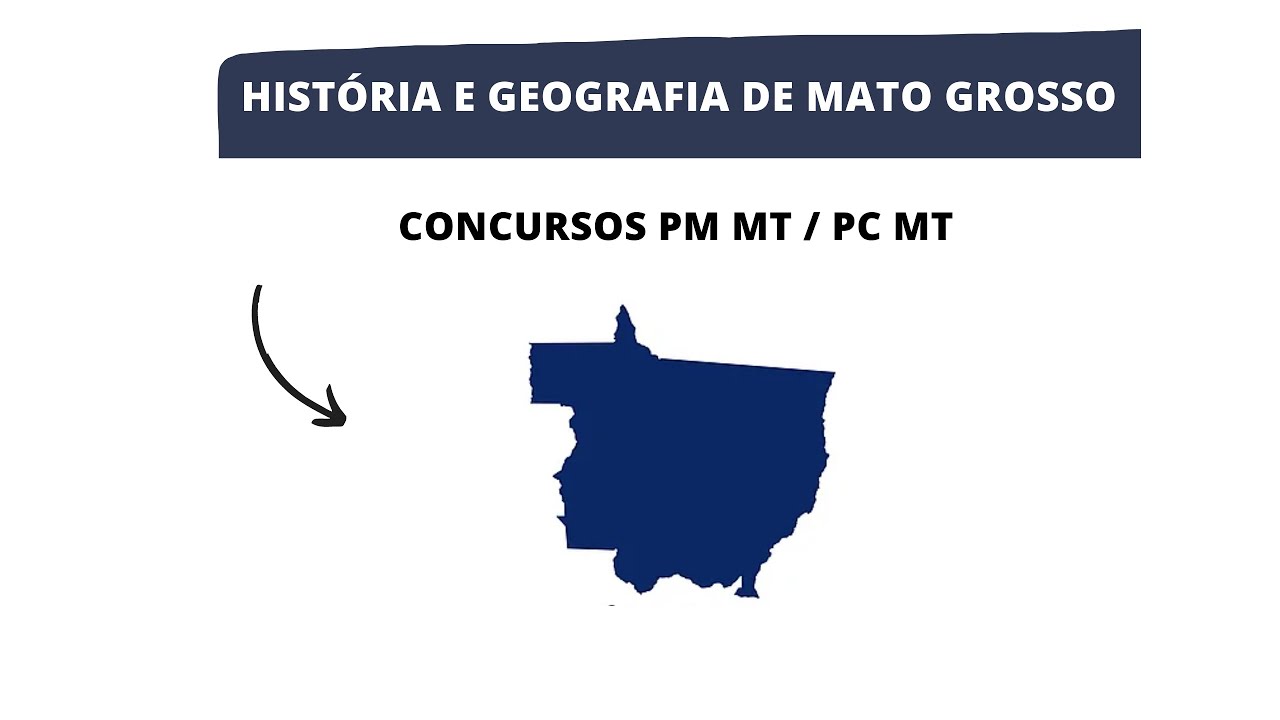 HISTÓRIA E GEOGRAFIA DE MATO GROSSO I CONCURSOS PM MT E PC MT