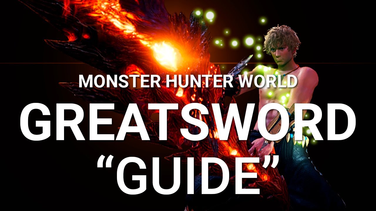 MHW Greatsword Guide | TCS Master
