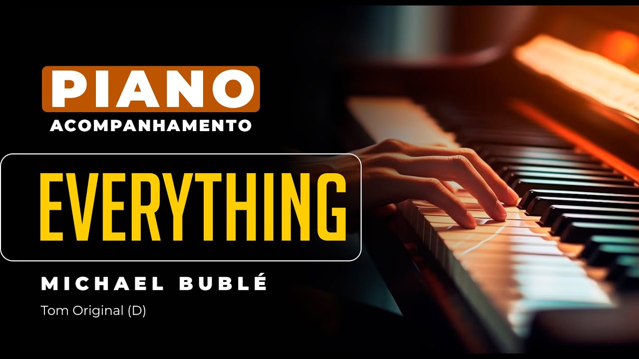 Everything (Michael Bublé) - Acompanhamento no Piano para Cover/Karaokê