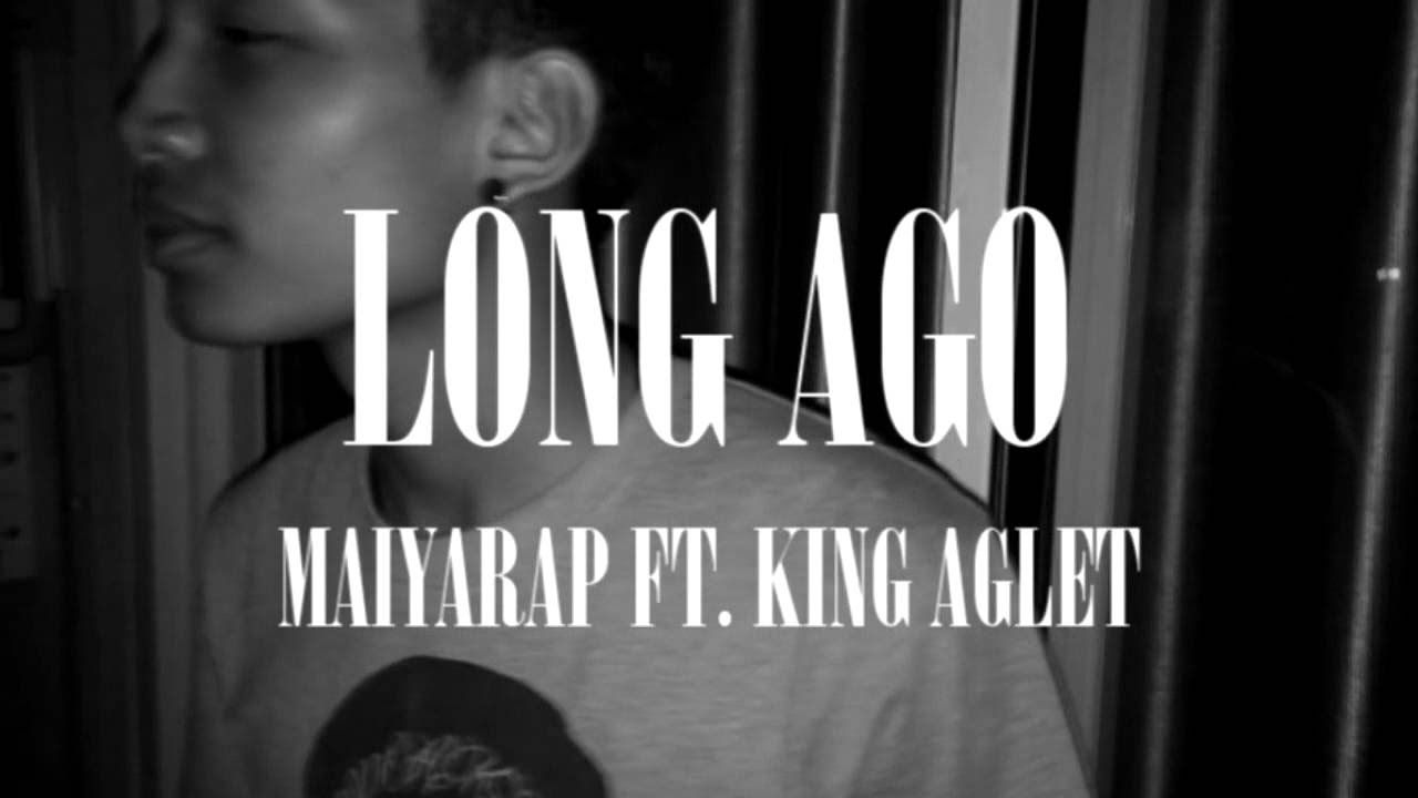 MAIYARAP - LONG AGO FEAT. KING AGLET mixtape