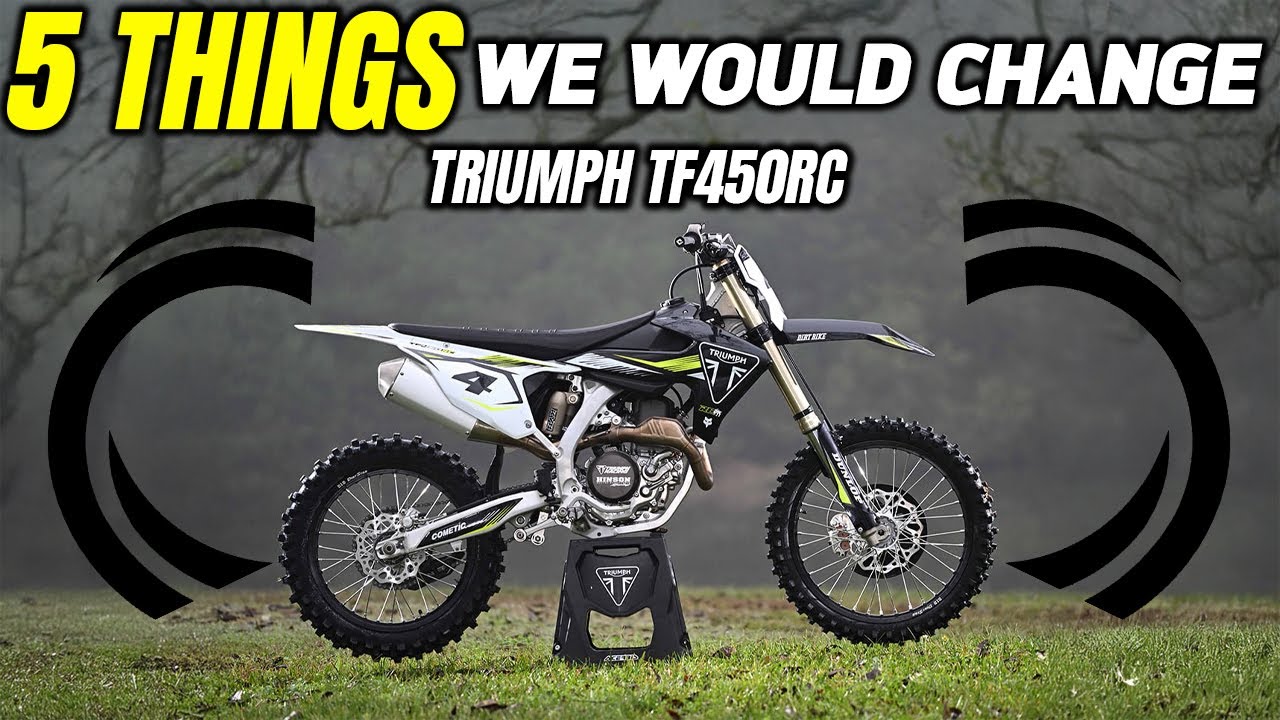 5 THINGS WE WOULD CHANGE ON THE TRIUMPH TF450RC