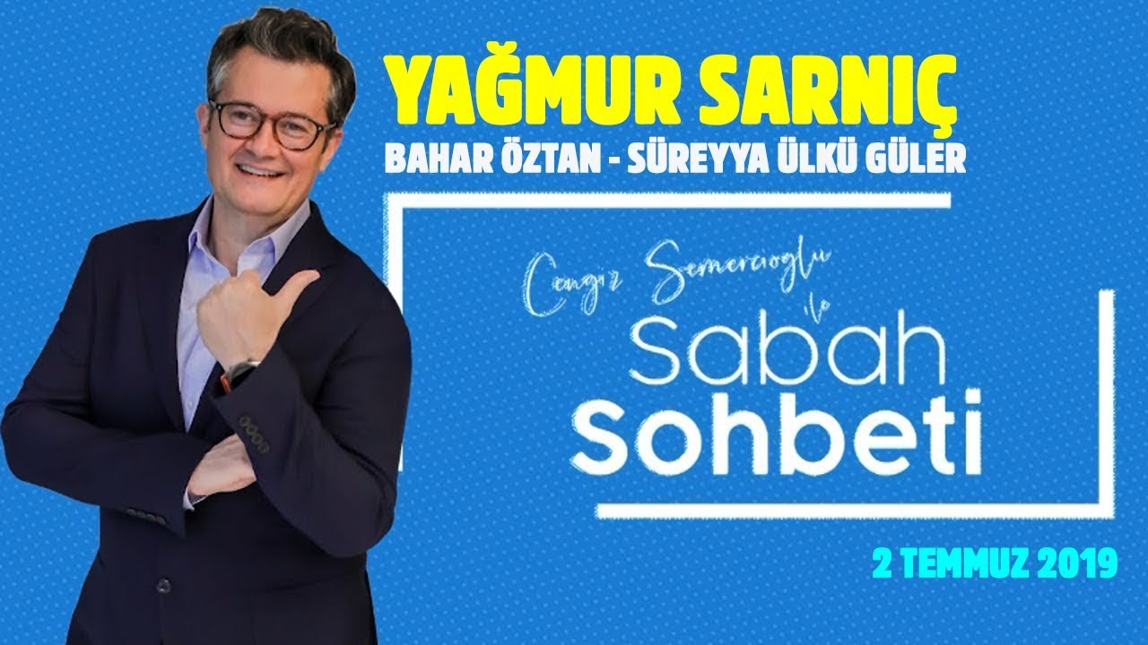 Cengiz Semercioğlu ile Sabah Sohbeti - Yağmur Aşık - Bahar Öztan - Süreyya Ülkü Güler