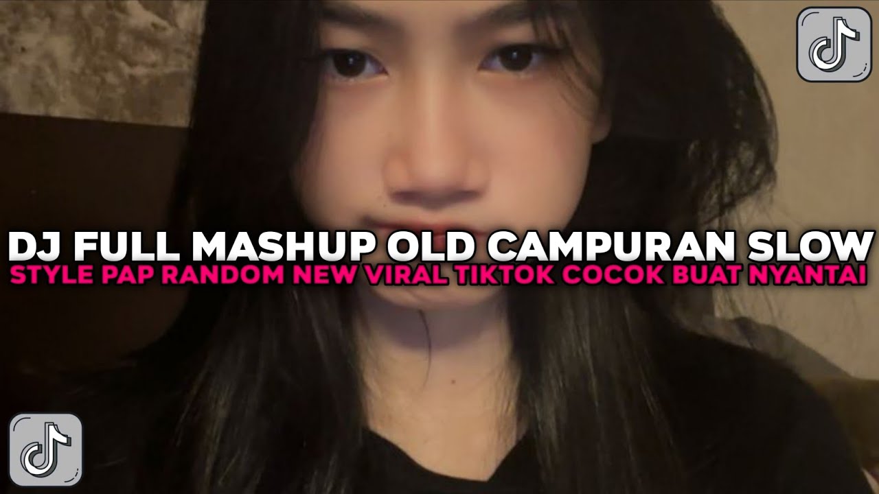 DJ FULL MASHUP OLD CAMPURAN SLOW STYLE PAP RANDOM COCOK BUAT NYANTAI VIRAL TIKTOK TERBARU 2025 !!!