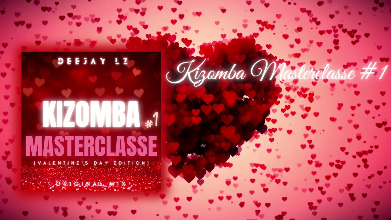 DEEJAY LZ - Kizomba Masterclasse #1 Edition Valentine's day