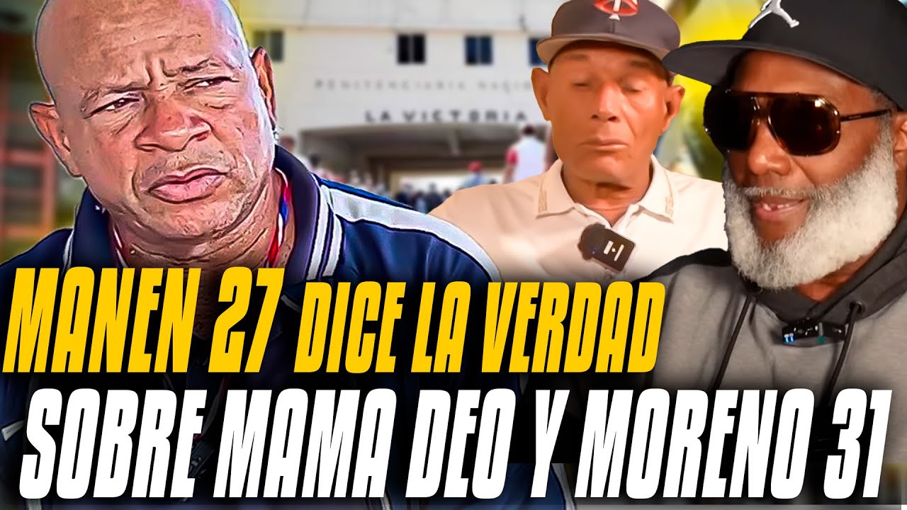 MANEN 27 DICE TODA LA VERDAD SOBRE MAMA DEO Y MORENO 31 EN LA CARCEL DE LA VICTORIA