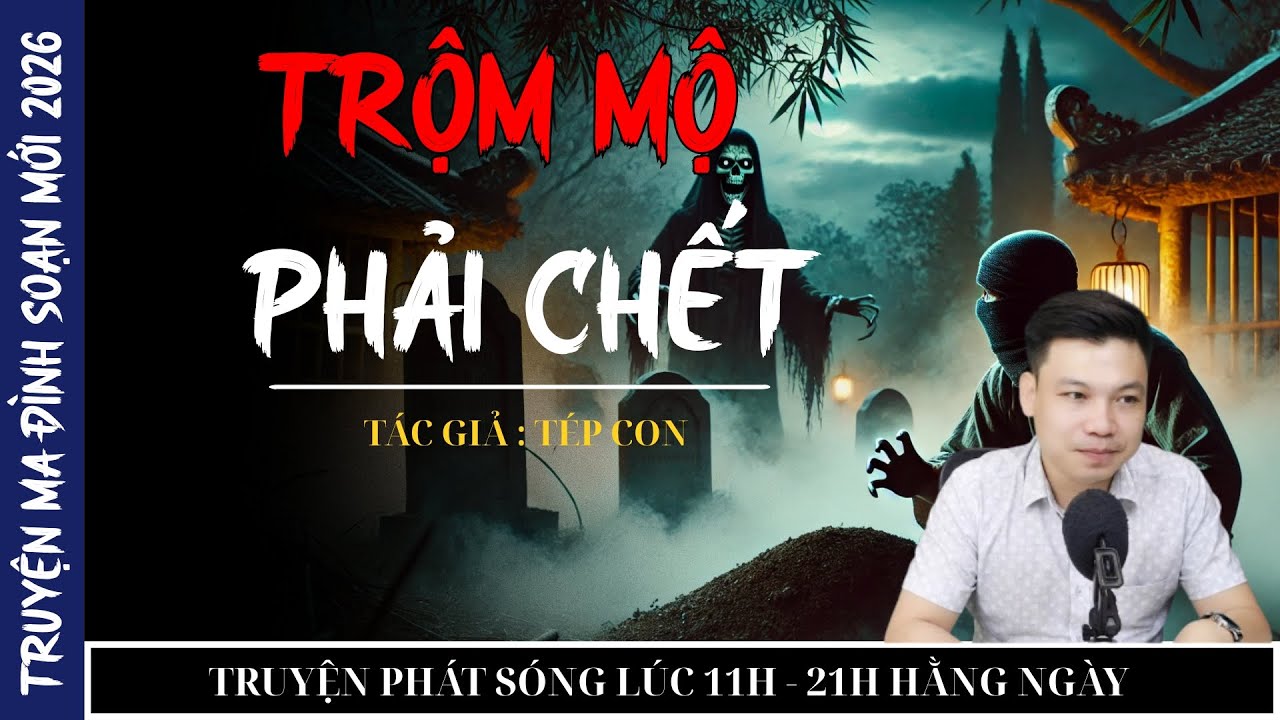 TRUYỆN MA ĐÌNH SOẠN MỚI 2026 : TRỘM MỘ PHẢI CHẾT | MC ĐÌNH SOẠN KỂ CHUYỆN