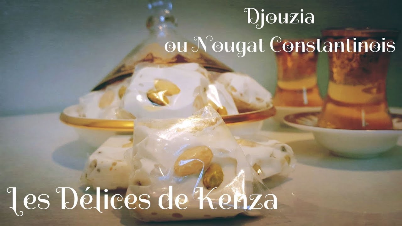 Recette du Nougat Constantinois Djouzia Recette Alg&eacute;rienne