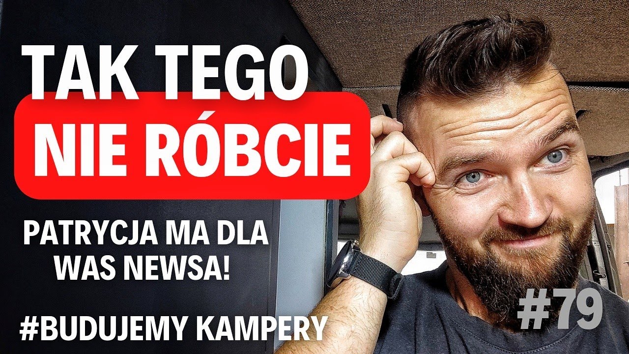#79 Budujemy kampery Jak się kończą 