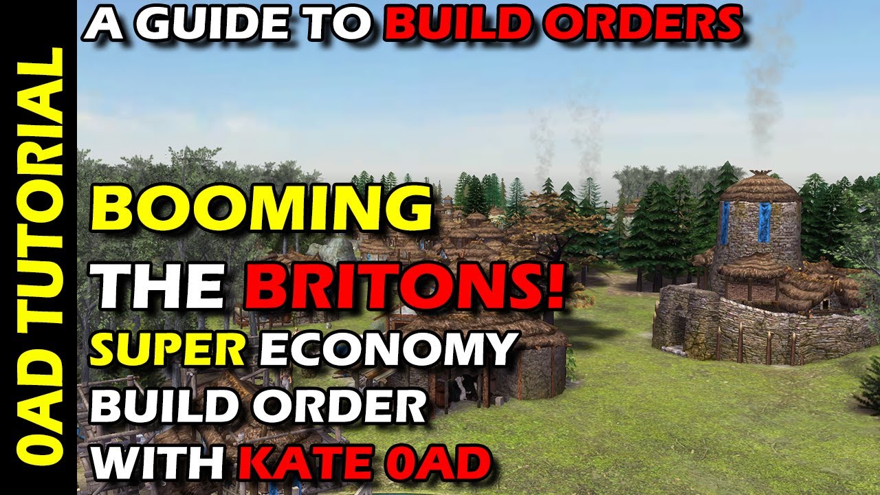0AD &ndash; A Guide to Build Orders &ndash; Booming the Britons &ndash; Super Economy Guide with Kate 0AD