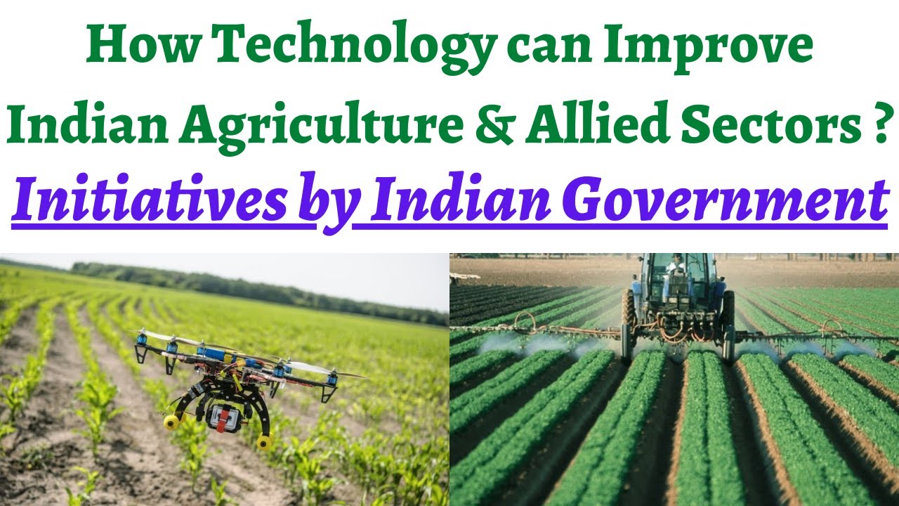 Role of technology in improving Indian agriculture, Govt Initiatives taken, Tech's Merits & Demerits