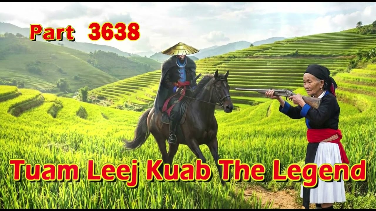 Tuam Leej Kuab The Legend Hmong Warrior  (Part 3638)