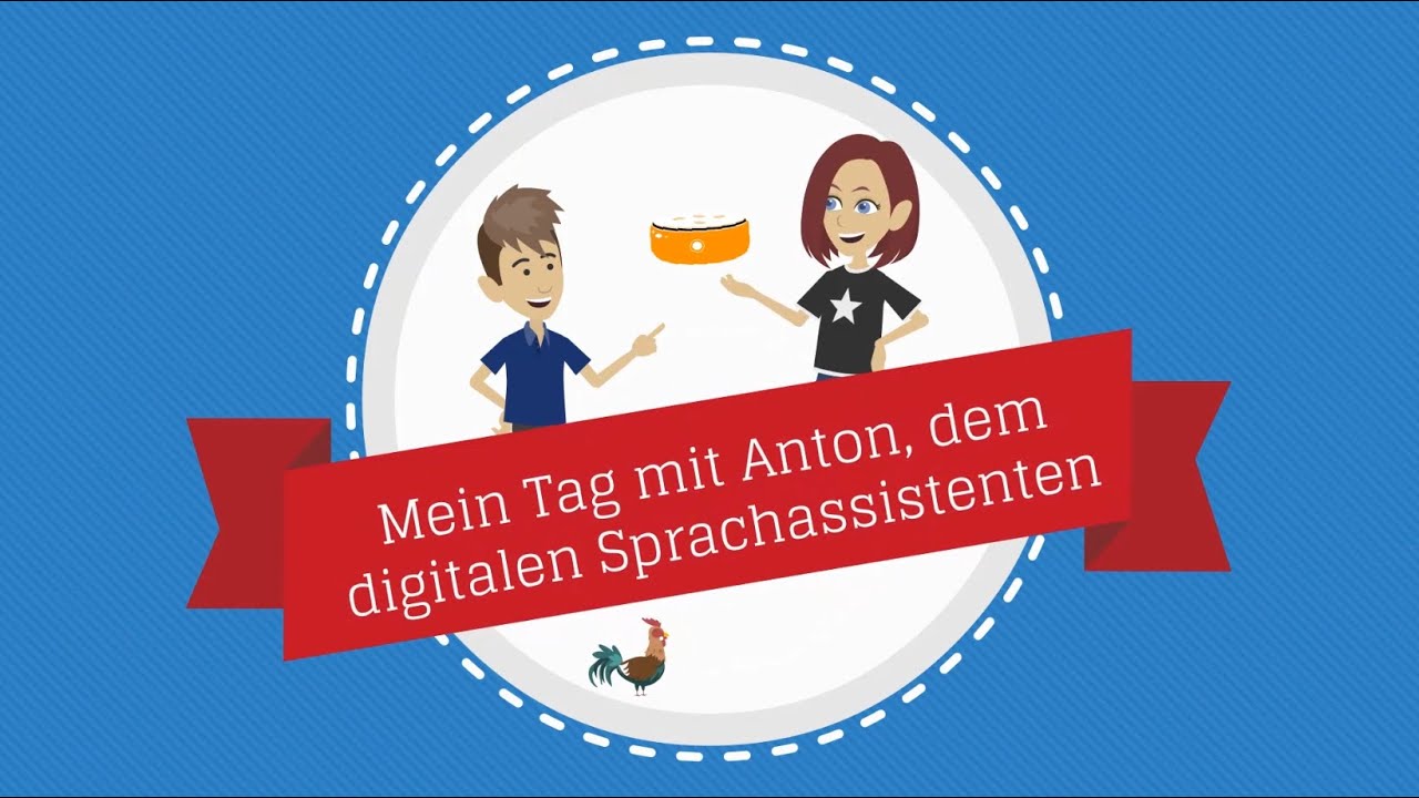 Mein Tag mit Anton, dem digitalen Sprachassistenten (Lehrfilm für den Unterricht)