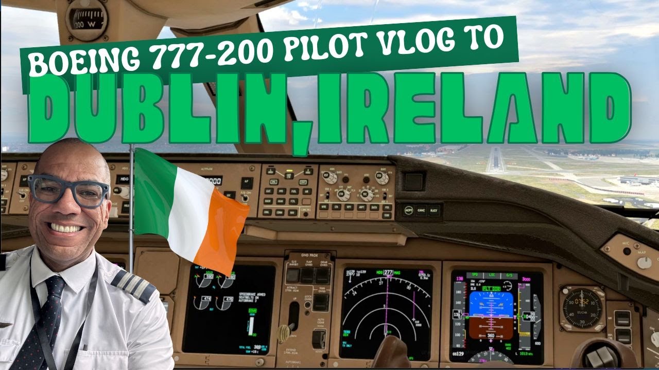 Boeing 777 Pilot VLOG to Dublin, Ireland!