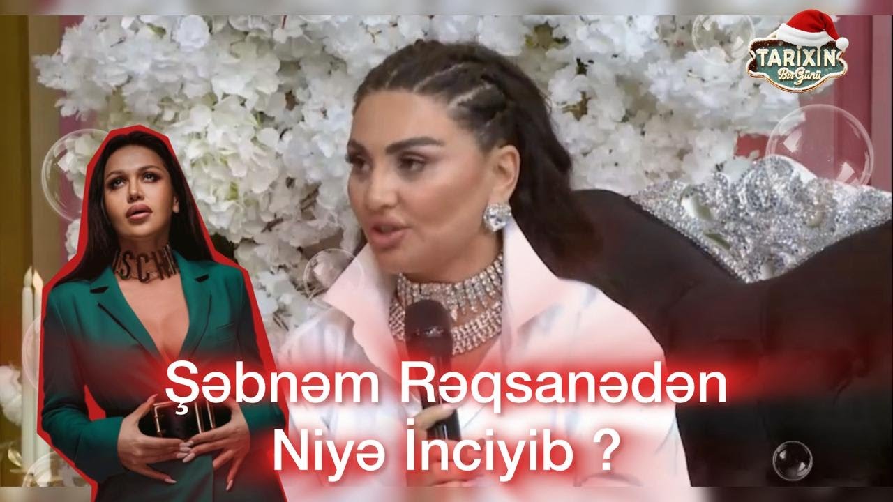 Şəbnəm Tovuzlu ilk dəfə Rəqsanə İsmayılovadan incikliyindən danışdı !