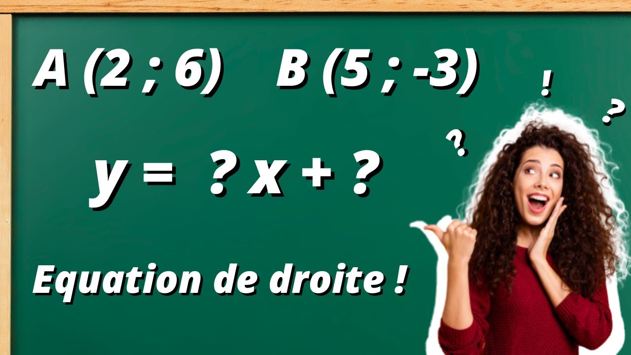 Comment trouver l'équation réduite et une équation cartésienne d'une droite avec deux points