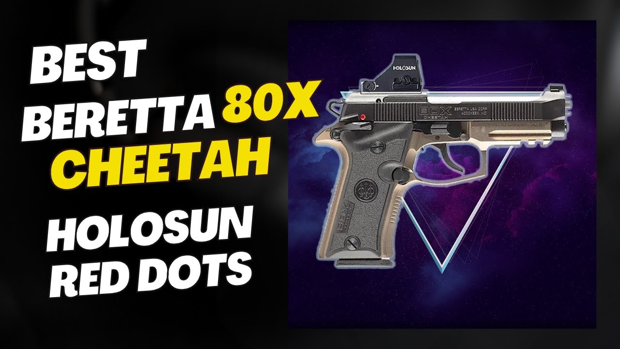 Best Beretta 80X Cheetah Holosun Red & Green Dot Sights