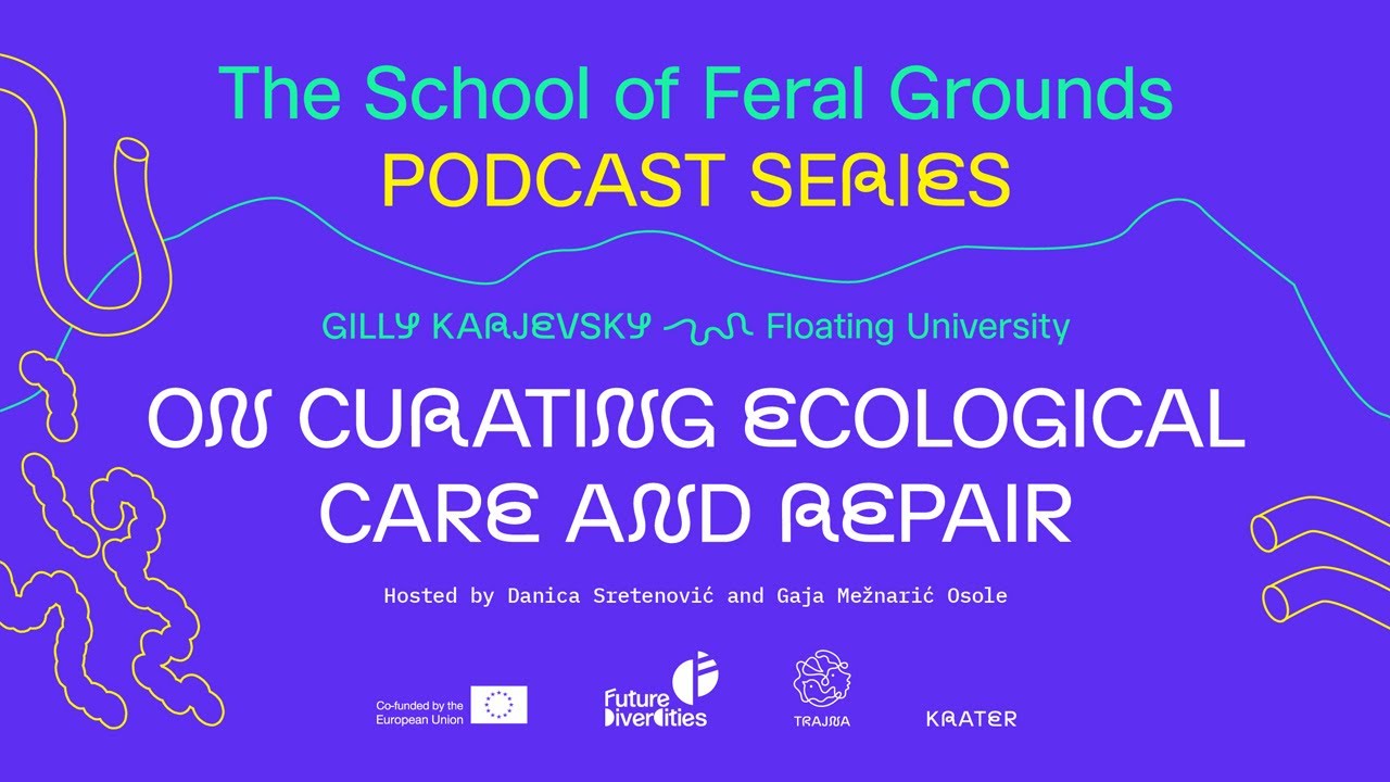 Curating ecological care & repair by Gilly Karjevsky, Floating University