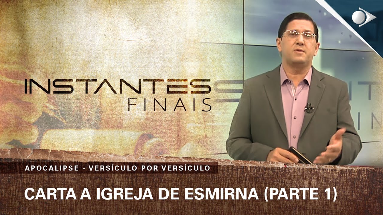 #11 Carta a Igreja de Esmirna (Parte 1) | Apocalipse | INSTANTES FINAIS