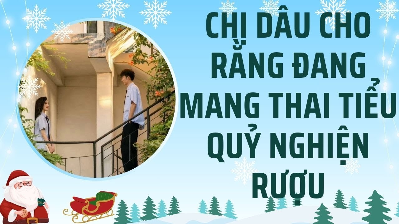 [Truyện Audio] Chị Dâu Cho Rằng Đang Mang Thai Tiểu Quỷ Nghiện Rượu | Phi Anh Vũ