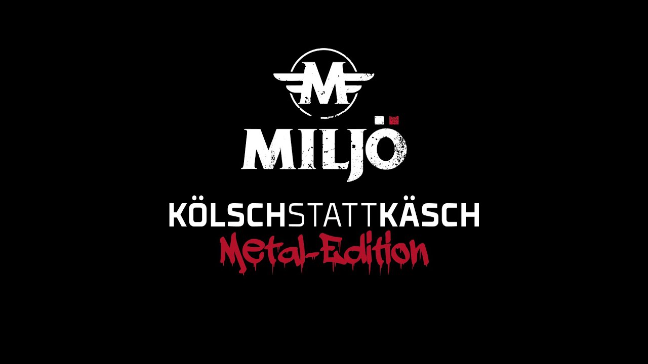 MILJÖ - Kölsch statt Käsch (Metal-Edition)