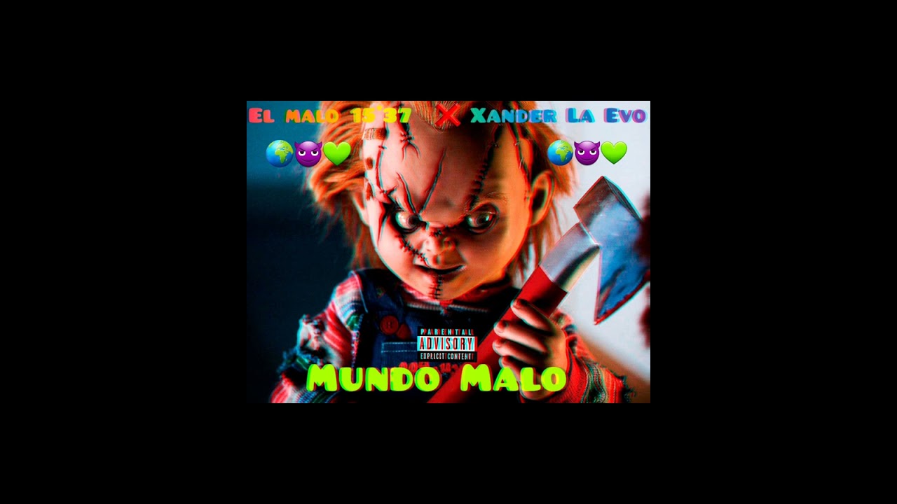 EL MALO 15*37 ❌ XANDER LA EVO  - MUNDO MALO  🌍😈💚