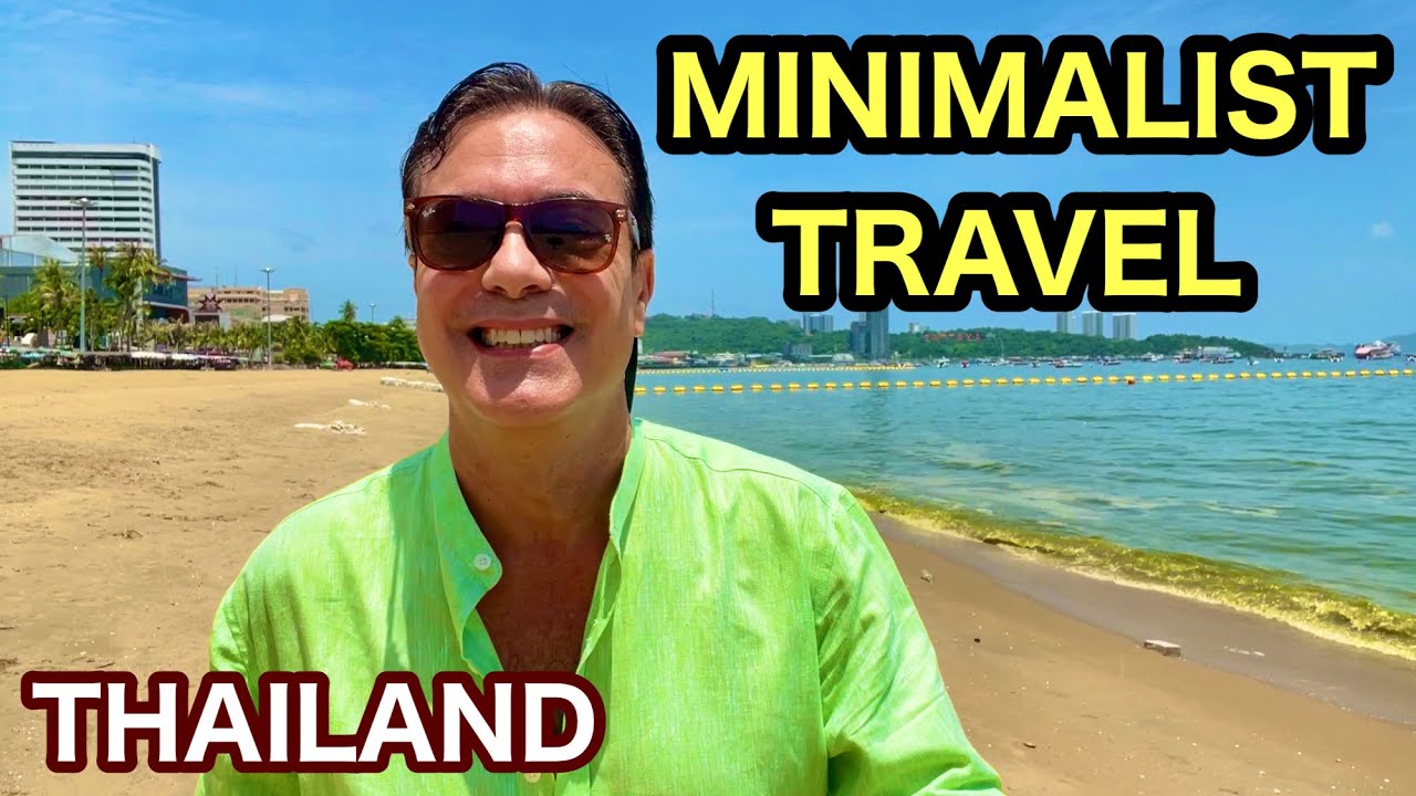 Minimalist Travel Lifestyle.  Gear And Health.  Pattaya Thailand Travel.  Expat Retired Minimalist