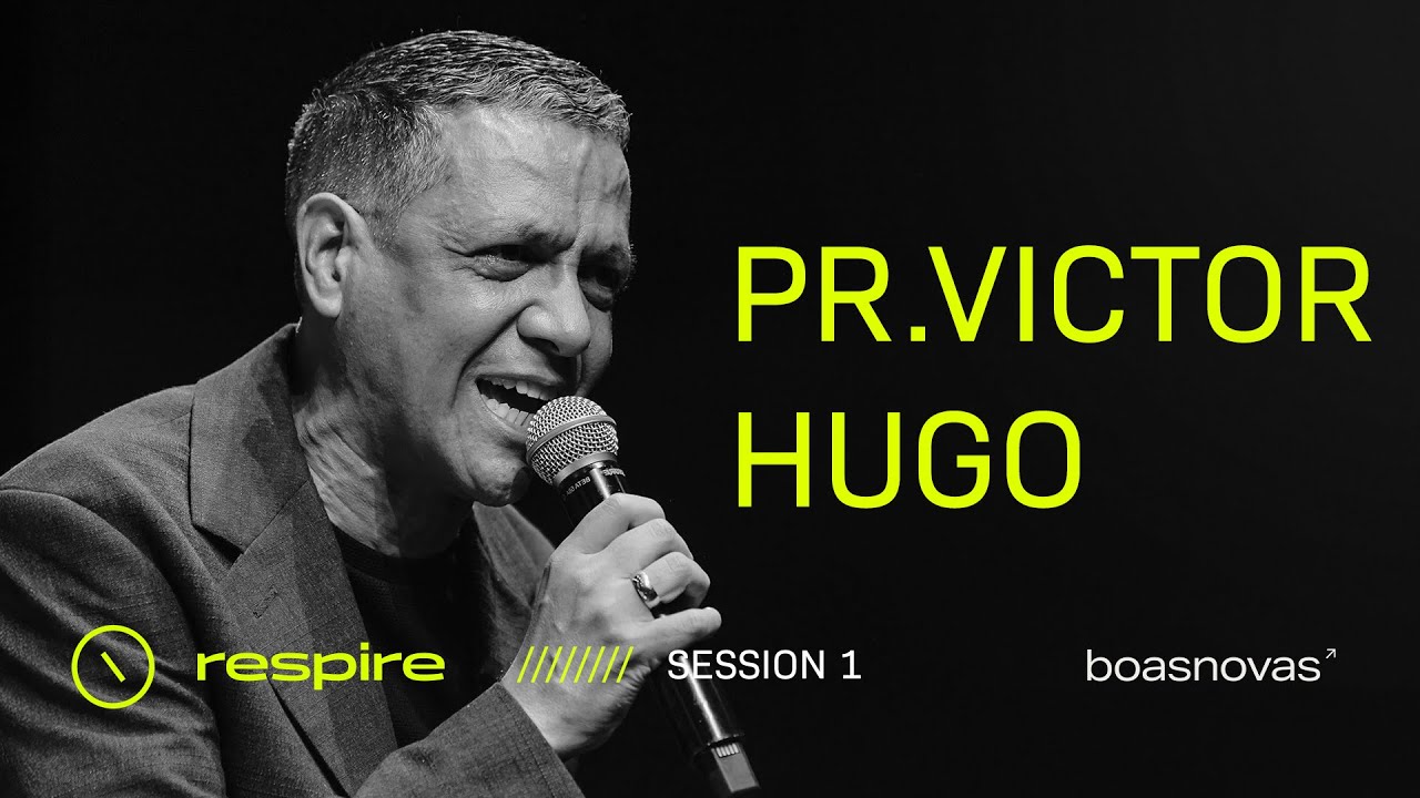PR. VICTOR HUGO | Conf. RESPIRE | Boas Novas Church