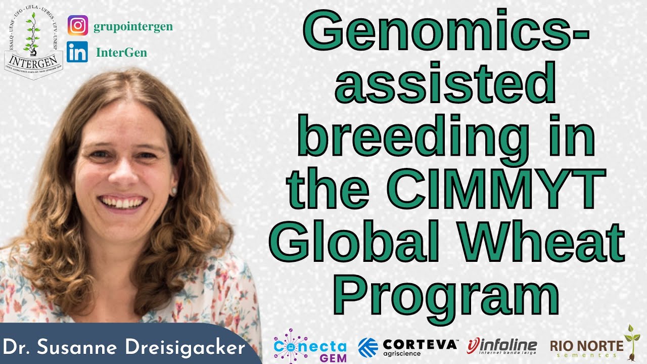 Genomics-assisted breeding in the CIMMYT Global Wheat Program (Speaker: Dr.  Susanne Dreisigacker)