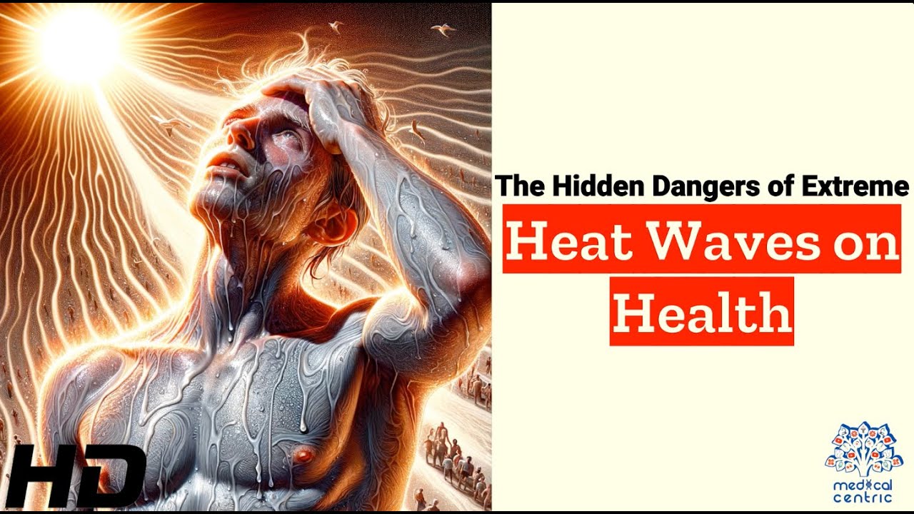 Heat Wave Hazard: Unveiling the Silent Threats to Your Health
