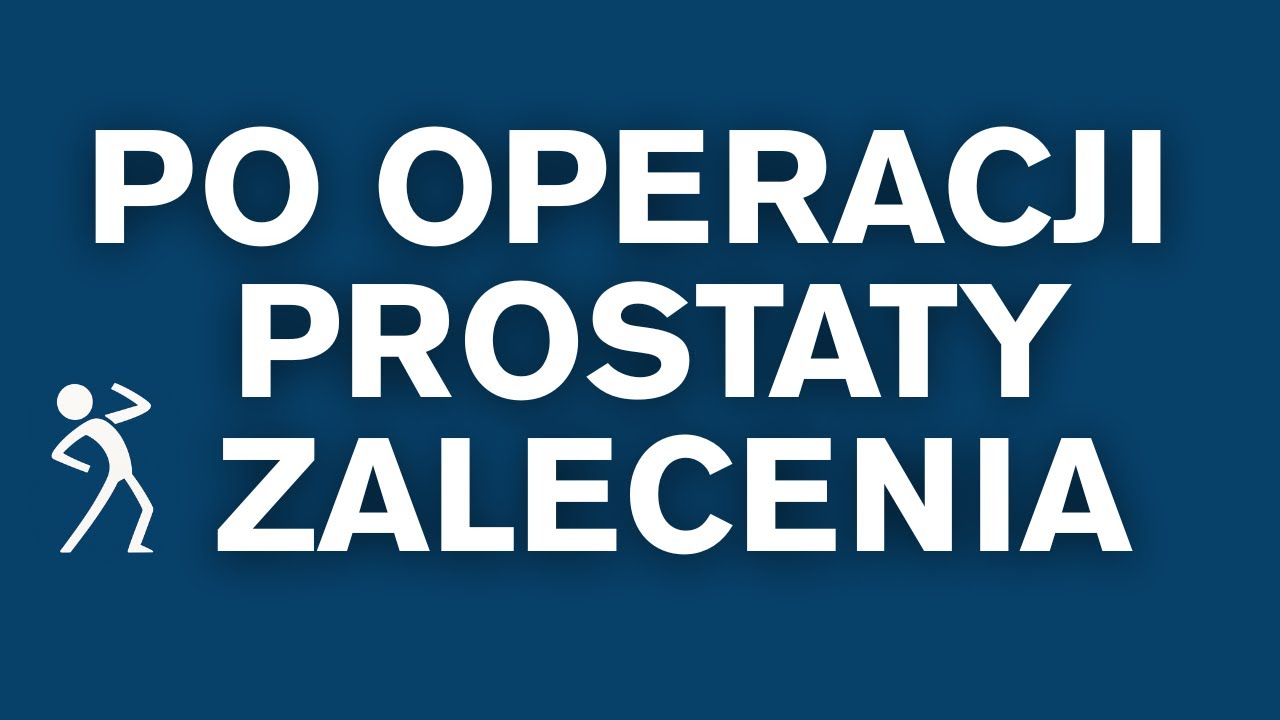 Operacja prostaty | Zalecenia fizjoterapeutyczne po zabiegu | 🇵🇱 🇪🇺