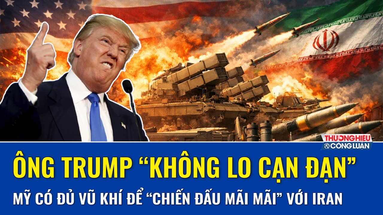 Không lo cạn đạn! Ông Trump khẳng định kho vũ khí Mỹ dồi dào, đủ để “chiến đấu mãi mãi” với Iran